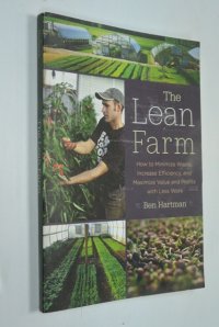 The Lean Farm: How to Minimize Waste, Increase Efficiency, and Maximize Value and Profits with Less Work \ Бережливая ферма: как свести к минимуму отходы, повысить эффективность и максимизировать ценность и прибыль с меньшими усилиями