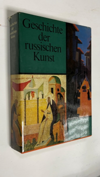 Geschichte der Russischen Kunst. История русского искусства. С самого начала и до настоящего времени