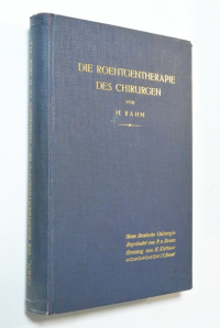 Die Röntgentherapie des Chirurgen  von Hans Rahm.\ Рентгенотерапия хирурга / Ганса Рама.